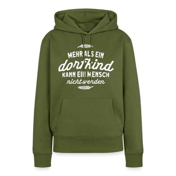 Mehr als ein Dorfkind kann ein Mensch nicht werden / Damen Premium Hoodie - Khaki