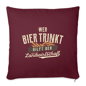 Wer Bier trinkt hilft der Landwirtschaft / Kissenbezug - Burgunderrot