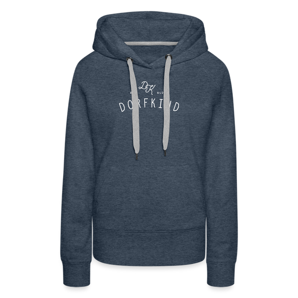 Zum Glück Dorfkind / Damen Premium Hoodie - Jeansblau