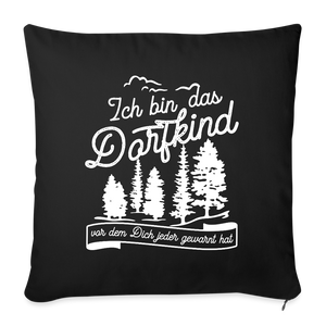 Ich bin das Dorfkind vor dem Dich jeder gewarnt hat / Kissenbezug - Schwarz
