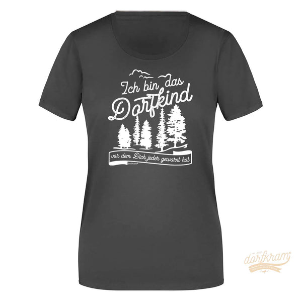 Ich bin das Dorfkind vor dem Dich jeder gewarnt hat / Damen Premiumshirt