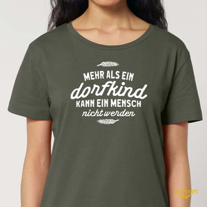 Mehr als ein Dorfkind kann ein Mensch nicht werden / Damen Organic Shirt