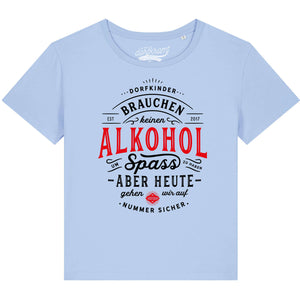 Dorfkinder brauchen keinen Alkohol um Spaß zu haben / Damen Organic Shirt