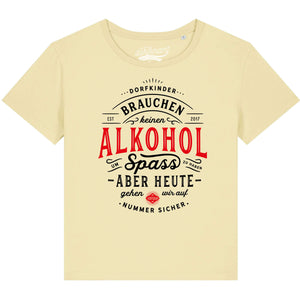 Dorfkinder brauchen keinen Alkohol um Spaß zu haben / Damen Organic Shirt