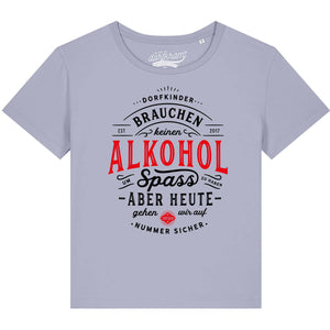 Dorfkinder brauchen keinen Alkohol um Spaß zu haben / Damen Organic Shirt