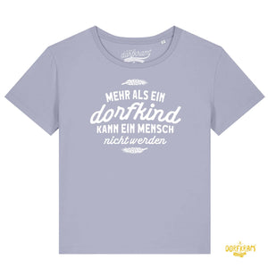 Mehr als ein Dorfkind kann ein Mensch nicht werden / Damen Organic Shirt