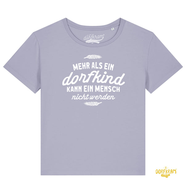 Mehr als ein Dorfkind kann ein Mensch nicht werden / Damen Organic Shirt