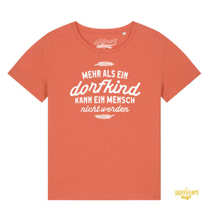 Mehr als ein Dorfkind kann ein Mensch nicht werden / Damen Organic Shirt