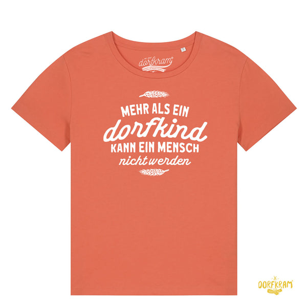 Mehr als ein Dorfkind kann ein Mensch nicht werden / Damen Organic Shirt