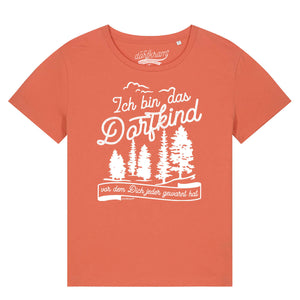 Ich bin das Dorfkind vor dem Dich jeder gewarnt hat / Damen Organic Shirt