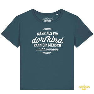 Mehr als ein Dorfkind kann ein Mensch nicht werden / Damen Organic Shirt