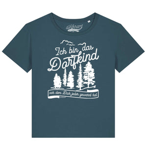 Ich bin das Dorfkind vor dem Dich jeder gewarnt hat / Damen Organic Shirt