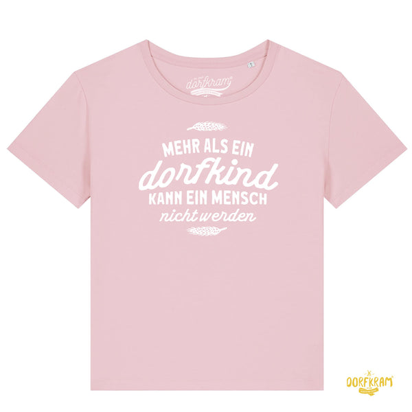 Mehr als ein Dorfkind kann ein Mensch nicht werden / Damen Organic Shirt