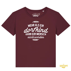 Mehr als ein Dorfkind kann ein Mensch nicht werden / Damen Organic Shirt