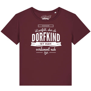 Niemand ist perfekt aber als Dorfkind ist man verdammt nah dran / Damen Organic Shirt
