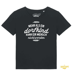 Mehr als ein Dorfkind kann ein Mensch nicht werden / Damen Organic Shirt