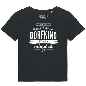 Niemand ist perfekt aber als Dorfkind ist man verdammt nah dran / Damen Organic Shirt