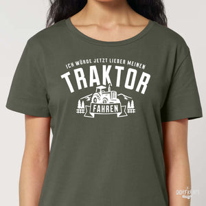 Ich würde jetzt lieber meinen Traktor fahren / Damen Organic Shirt