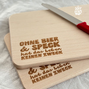 Frühstücksbrettchen - Ohne Bier und Speck hat das Leben keinen Zweck