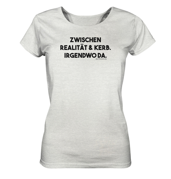 Zwischen Realität und Kerb. Irgendwo da / Damen Organic Shirt (Lagerverkauf)