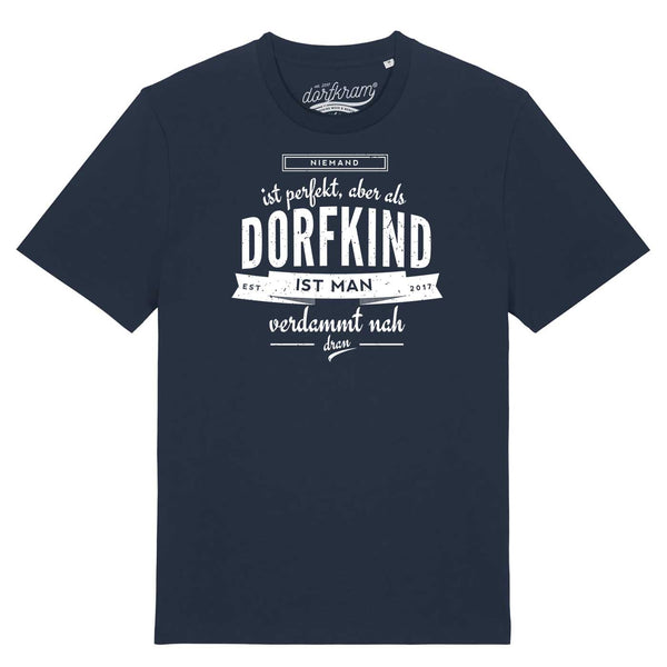 Niemand ist perfekt aber als Dorfkind ist man verdammt nah dran / Herren Organic Shirt