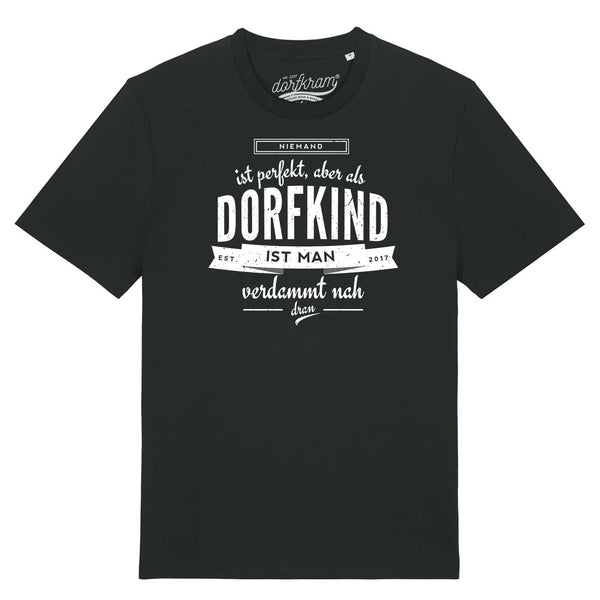 Niemand ist perfekt aber als Dorfkind ist man verdammt nah dran / Herren Organic Shirt