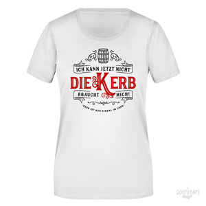 Ich kann jetzt nicht die Kerb braucht mich / Damen Premium Shirt (Lagerverkauf)