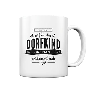 Niemand ist perfekt aber als Dorfkind ist man verdammt nah dran / Tasse