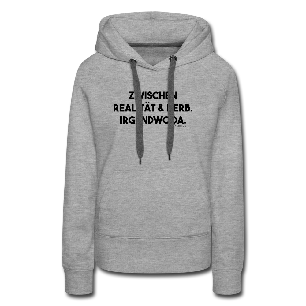 Zwischen Realität und Kerb. Irgendwo da ⎪Frauen Premium Hoodie - Grau meliert