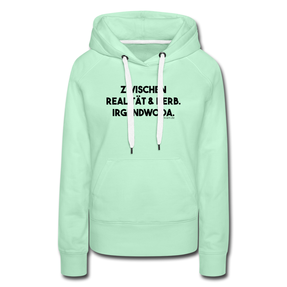 Zwischen Realität und Kerb. Irgendwo da ⎪Frauen Premium Hoodie - helles Mintgrün
