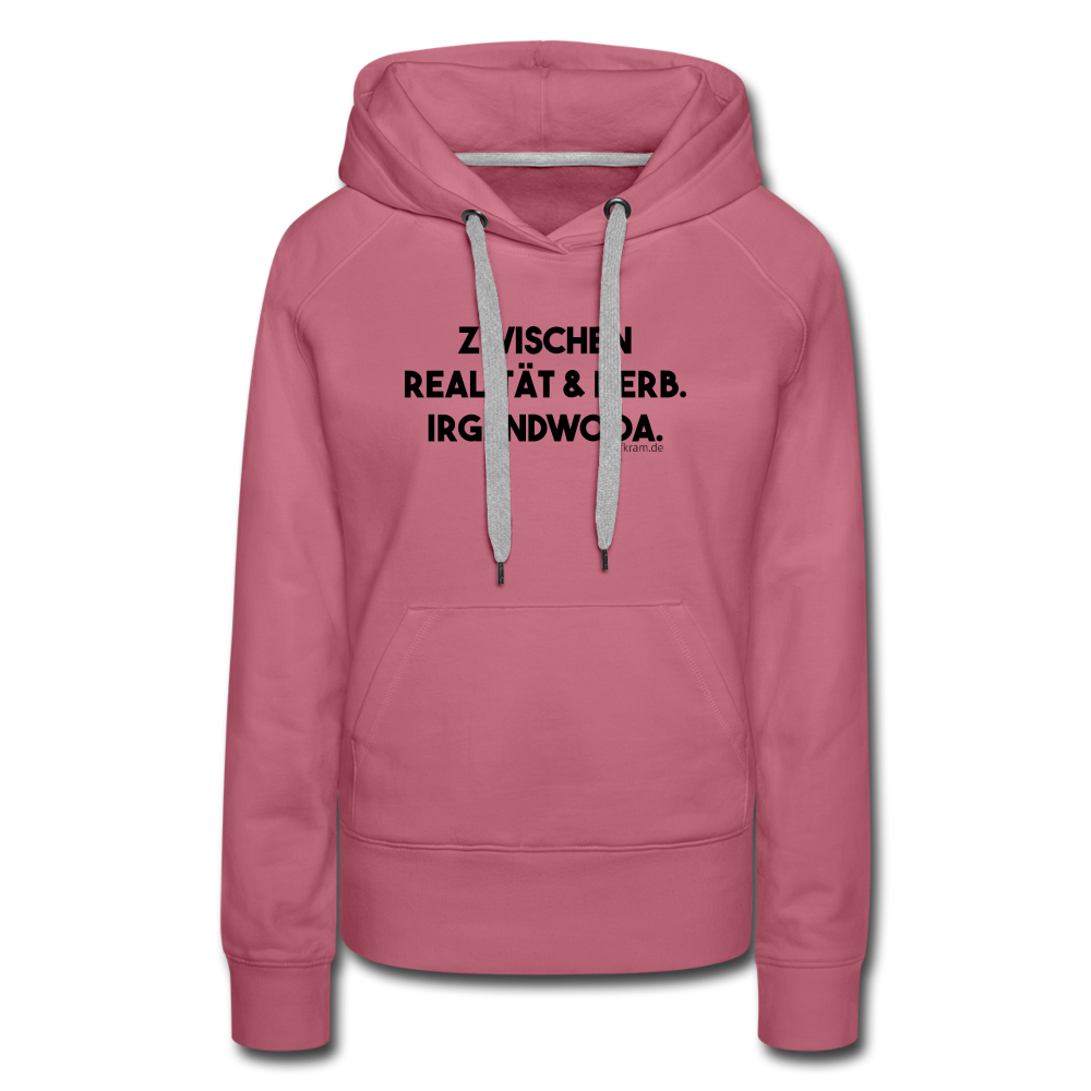 Zwischen Realität und Kerb. Irgendwo da ⎪Frauen Premium Hoodie - Malve