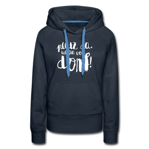 Platz da ich bin vom Dorf⎪Frauen Premium Hoodie - Navy