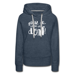 Platz da ich bin vom Dorf⎪Frauen Premium Hoodie - Jeansblau