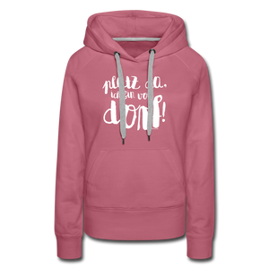 Platz da ich bin vom Dorf⎪Frauen Premium Hoodie - Malve