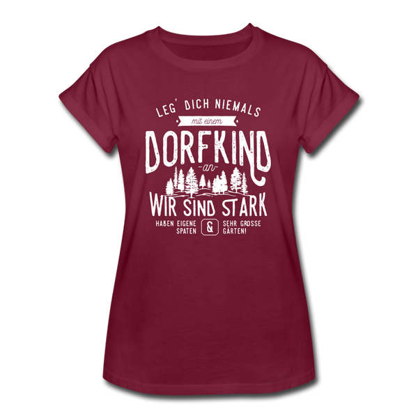 Leg Dich niemals mit einem Dorfkind an. Wir sind stark, haben eigene Spaten und sehr große Gärten⎪Frauen Oversize T-Shirt - Bordeaux