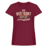 Wer Bier trinkt hilft der Landwirtschaft / Damen Oversize T-Shirt - Bordeaux